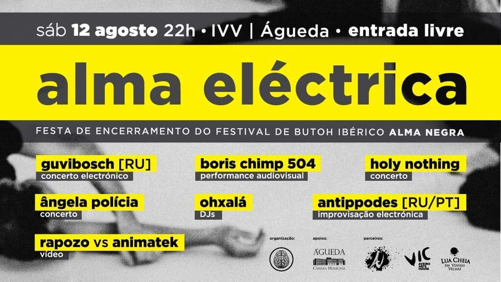 ALMA ELÉCTRICA: FESTA DE ENCERRAMENTO DO FESTIVAL DE BUTOH IBÉRICO ALMA NEGRA