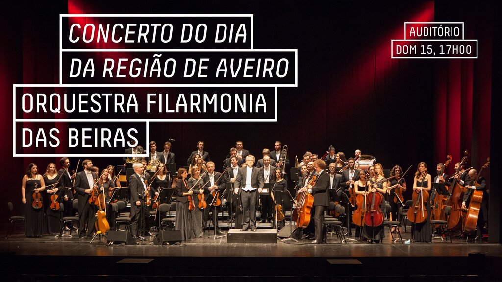 Concerto do Dia da Região de Aveiro - Orquestra Filarmonia das Beiras