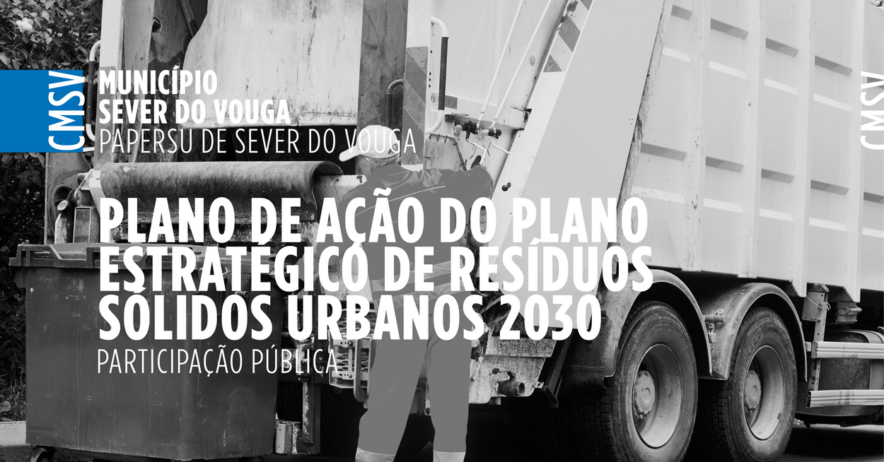 PAPERSU de Sever do Vouga - Plano de Ação do Plano Estratégico de Resíduos Sólidos Urbanos 2030 -...