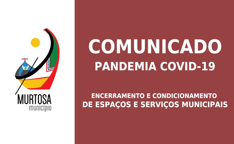 COVID-19 – ENCERRAMENTO E CONDICIONAMENTO DE ESPAÇOS E SERVIÇOS MUNICIPAIS